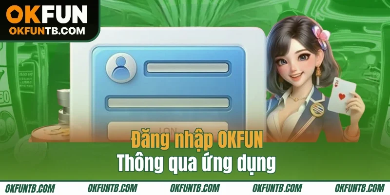 Cách đăng nhập chuẩn xác trên app di động