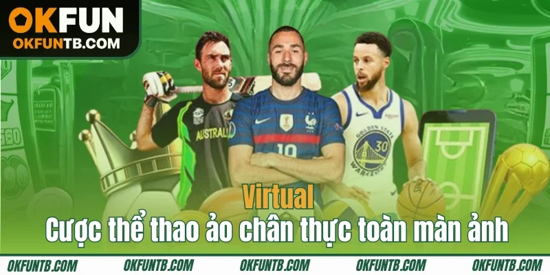 Virtual - Cược thể thao ảo chân thực toàn màn ảnh