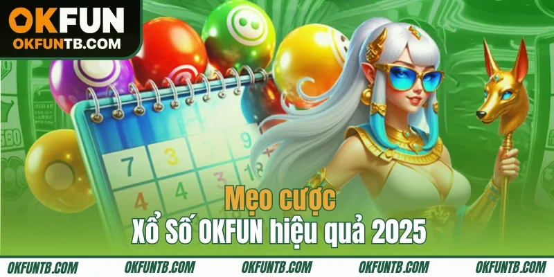 Kinh nghiệm cược Xổ Số OKFUN trúng lớn